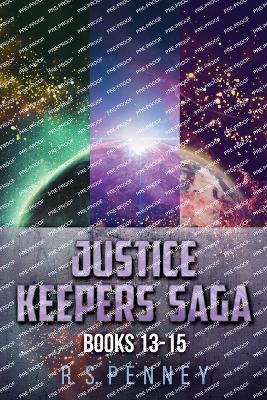 Justice Keepers Saga - Books 13-15 - R S Penney - cover