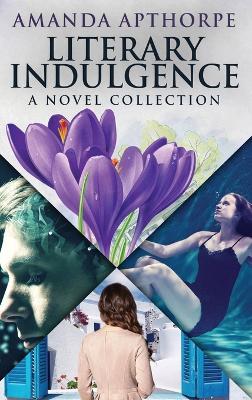 Literary Indulgence: A Novel Collection - Amanda Apthorpe - cover