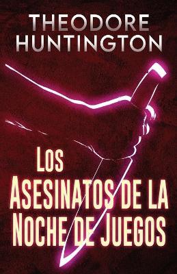 Los Asesinatos de la Noche de Juegos - Theodore Huntington - cover
