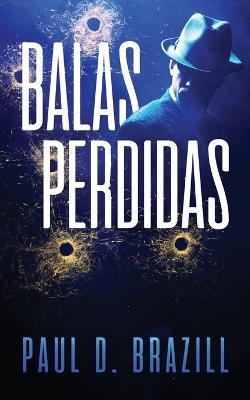 Balas Perdidas - Paul D Brazill - cover