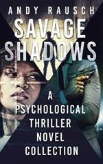 Savage Shadows: A Psychological Thriller Novel Collection