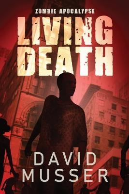 Living Death - Zombie Apocalypse - David Musser - cover