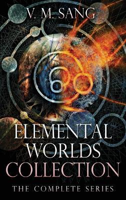 Elemental Worlds Collection: The Complete Series - V M Sang - cover