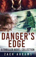 Danger's Edge: A Thriller Novel Collection