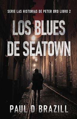 Los Blues De Seatown - Paul D Brazill - cover