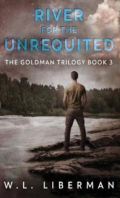 River for the Unrequited - W L Liberman - cover