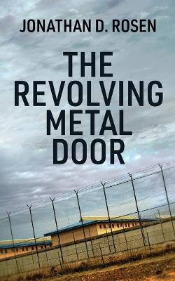 The Revolving Metal Door - Jonathan D Rosen - cover