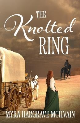 The Knotted Ring - Myra Hargrave McIlvain - cover