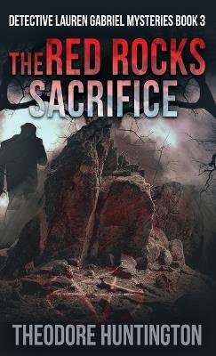 The Red Rocks Sacrifice - Theodore Huntington - cover