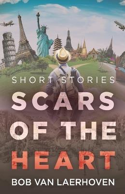 Scars of the Heart: Short Stories - Bob Van Laerhoven - cover