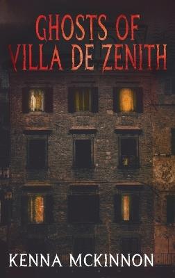 Ghosts of Villa de Zenith - Kenna McKinnon - cover