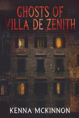 Ghosts of Villa de Zenith - Kenna McKinnon - cover