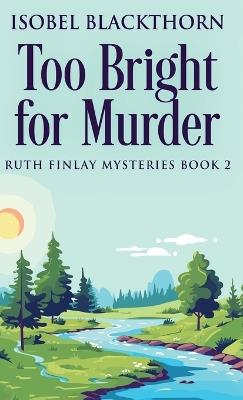 Too Bright for Murder - Isobel Blackthorn - cover