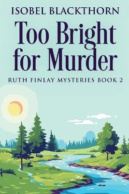 Too Bright for Murder - Isobel Blackthorn - cover