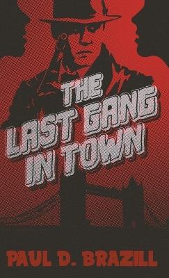 The Last Gang In Town - Paul D Brazill - cover