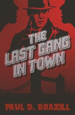 The Last Gang In Town - Paul D Brazill - cover