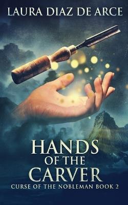 Hands of the Carver - Laura Diaz de Arce - cover
