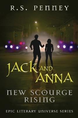 Jack And Anna - New Scourge Rising - R S Penney - cover