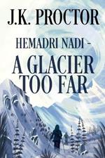 Hemadri Nadi - A Glacier Too Far