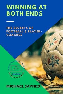 Winning at Both Ends: The Secrets of Football's Player-Coaches - Michael Jaynes - cover