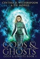 Gods And Ghosts - Cynthia D Witherspoon,T H Morris - cover