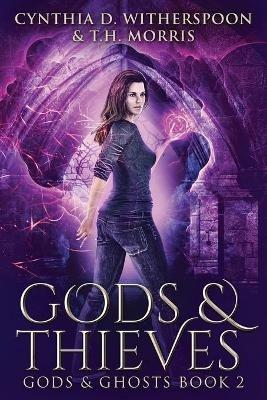 Gods And Thieves: Large Print Edition - Cynthia D Witherspoon,T H Morris - cover