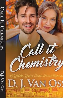 Call It Chemistry - D J Van Oss - cover