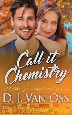 Call It Chemistry - D J Van Oss - cover