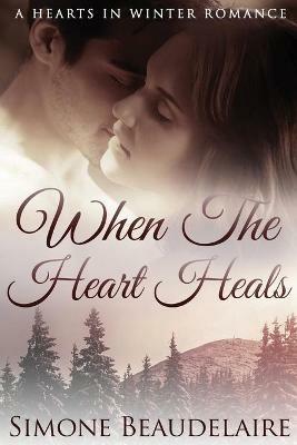 When The Heart Heals: Large Print Edition - Simone Beaudelaire - cover