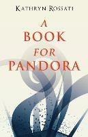 A Book For Pandora - Kathryn Rossati - cover