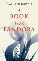 A Book For Pandora - Kathryn Rossati - cover