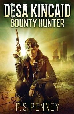 Desa Kincaid - Bounty Hunter - R S Penney - cover