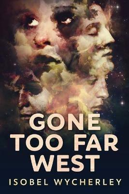 Gone Too Far West: Large Print Edition - Isobel Wycherley - cover