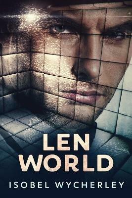 Len World: Large Print Edition - Isobel Wycherley - cover
