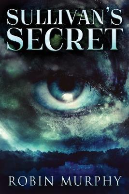 Sullivan's Secret: Large Print Edition - Robin Murphy - cover