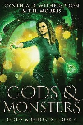 Gods And Monsters: Large Print Edition - Cynthia D Witherspoon,T H Morris - cover