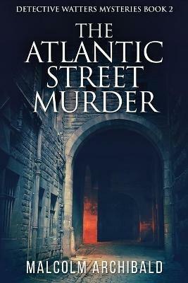 The Atlantic Street Murder - Malcolm Archibald - cover