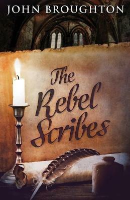 The Rebel Scribes - John Broughton - cover