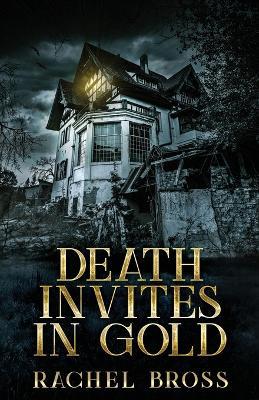 Death Invites In Gold - Rachel Bross - cover