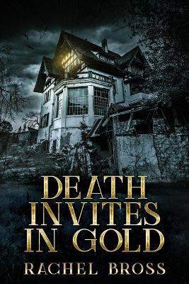 Death Invites In Gold: Large Print Edition - Rachel Bross - cover