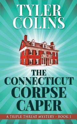 The Connecticut Corpse Caper - Tyler Colins - cover