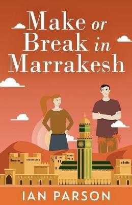 Make Or Break In Marrakesh - Ian Parson - cover