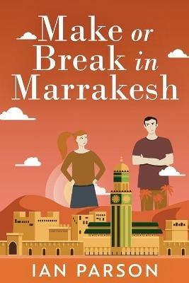 Make Or Break In Marrakesh - Ian Parson - cover