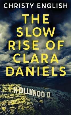 The Slow Rise Of Clara Daniels - Christy English - cover