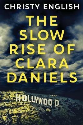 The Slow Rise Of Clara Daniels - Christy English - cover