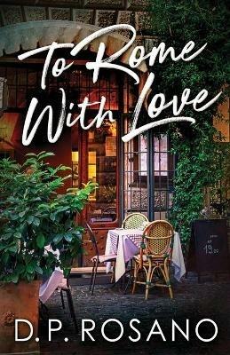 To Rome, With Love - D P Rosano - cover