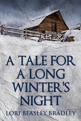 A Tale For A Long Winter's Night - Lori Beasley Bradley - cover