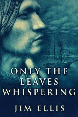 Only The Leaves Whispering - Jim Ellis - cover