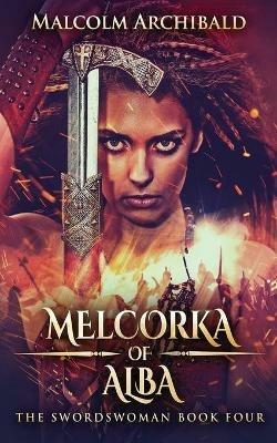 Melcorka of Alba - Malcolm Archibald - cover