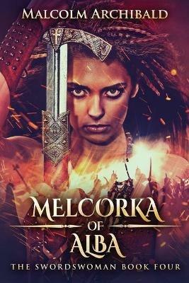 Melcorka of Alba - Malcolm Archibald - cover